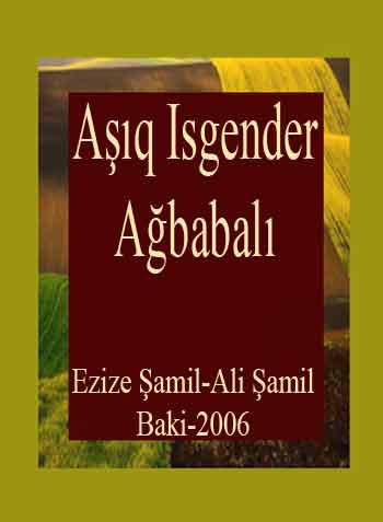 Aşıq Isgender Ağbabalı-Xatire-Meqale-Mektub Ve Senedlerin ışığında-Ezize Şamil-Ali Şamil-Baki-2006