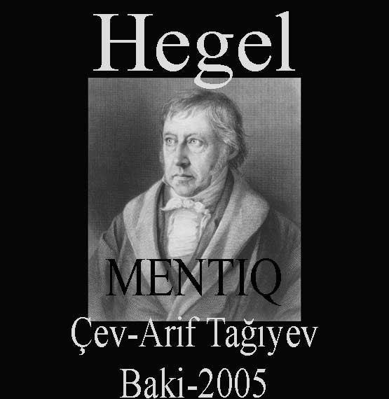 Məntiq Elmi Felsefe Elmləri Ensiklopediyasi I Cild - Hegel -  Arif Tağiyev