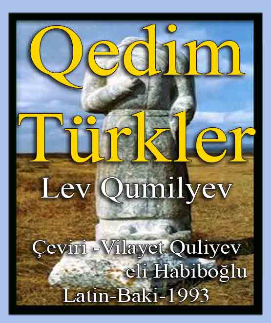 Qedim Türkler-Lev Qumilyev-Çeviri-Vilayet Quliyev-Veli Habiboğlu-Latin-Baki-1993