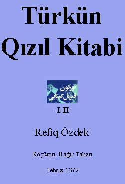 Türkün Qızıl Kitabı-Refiq Özdek-1-2-Köçüren-Bağır Tahan-ebced-Tebriz-1372