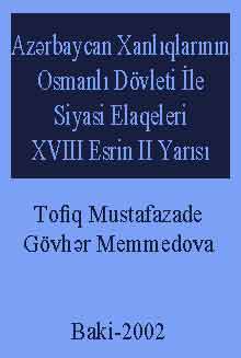 Azerbaycan Xanlıqlarının Osmanlı Devleti ile Siyasi Elaqeleri -XVIII Esrin II Yarısı-Güntekin Cemilqızı Necefli