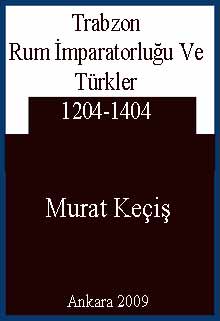 Trabzon Rum İmpiraturluğu Ve Türkler 1204-1404