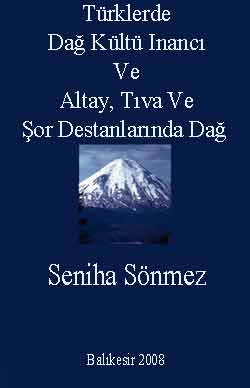 Türklerde Dağ Kültü Inancı Ve Altay, Tuva Ve Şor Destanlarında Dağ