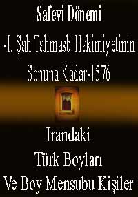 Sefevi Dönemi-I. Şah Tahmasb Hakimiyetinin Sonuna Kadar-1576-Irandaki Türk Boyları Ve Boy Mensubu Kişiler