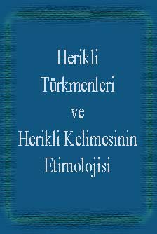 Herikli Türkmenleri ve Herikli Kelimesinin Etimolojisi