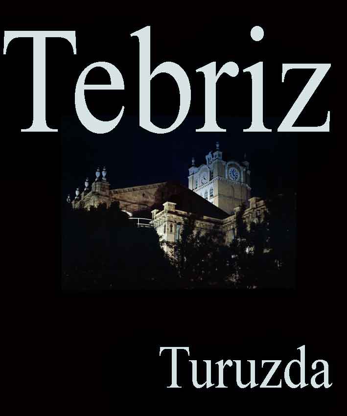 Tebriz Toplağı-Turuzda Tebriz-Təbriz-Tabriz