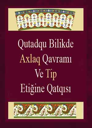 Qutadqu Bilikde Axlaq Qavramı Ve Tip Etiğine Qatqısı
