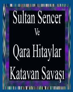 Sultan Sencer Ve Qara Hitaylar-Katavan Savaşı