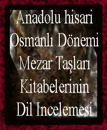 Anadolu Hisari Osmanlı Dönemi Mezar Daşları Kitabelerinin Dil Incelemesi