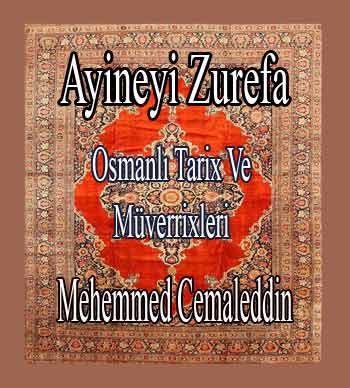 Osmanlı Tarix Ve Müverrixleri-Ayineyi Zurefa-Mehemmed Cemaletdin