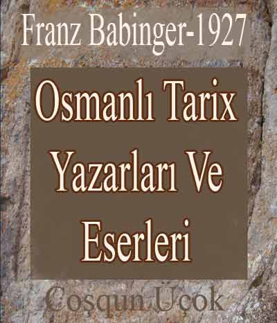 Osmanlı Tarix Yazarları Ve Eserleri-Türkoloq-Franz Babinger-1927