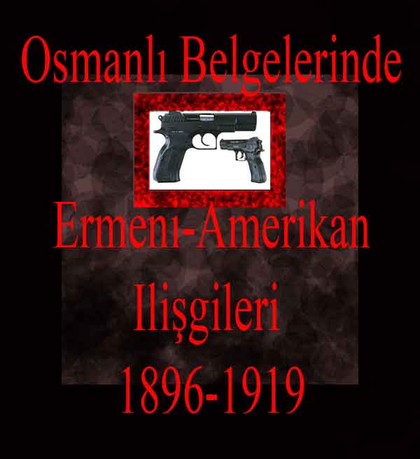 Osmanlı Belgelerinde Ermeni-Amerikan Ilişkileri (1896-1919)-II