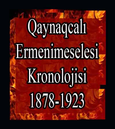 Kaynakçalı Ermeni Meselesi Kronolojisi 1878-1923