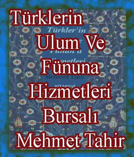 Türklerin Ulum Ve Fünuna xidmetleri - Bursalı Mehmet Tahir