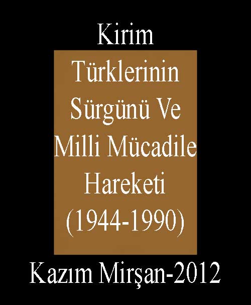 Kirim Türklerinin Sürgünü Ve Milli Mücadile Hareketi (1944-1990) - Kazım Mirşan
