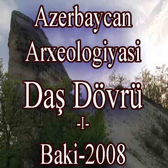 Azərbaycan Arxeolojyası 1-ci Cild - Daş Dövrü