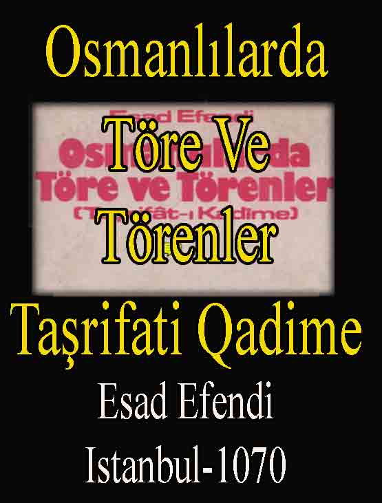 Osmanlılarda Töre Ve Törenler - Taşrifati Kadime - Esad Efendi