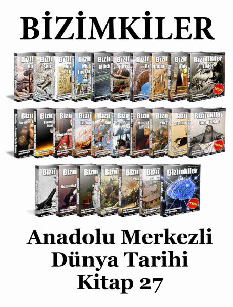 BİZİMKİLER, Anadolu Merkezli Dünya Tarixi 27 Kitap