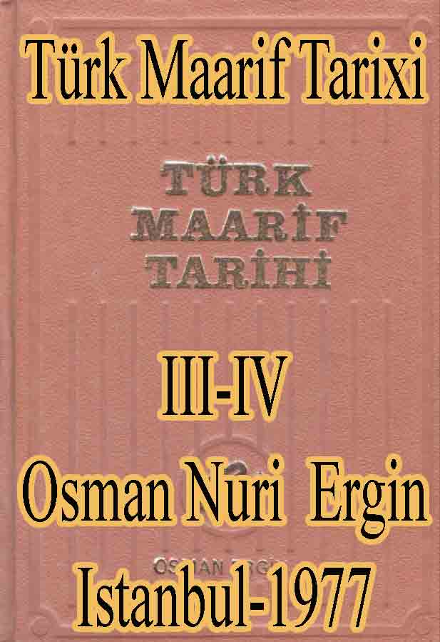 Türk Maarif Tarixi-III-IV-Osman Nuri Ergin-Istanbul-1977