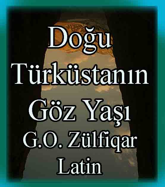 Doğu Türkistanın Göz Yaşı - G.O. Zülfiqar