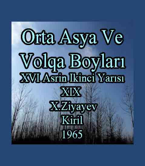 Orta Asya Ve Volqa Boyları XVI Asrin Ikinci Yarısı XIX - X.Ziyayev