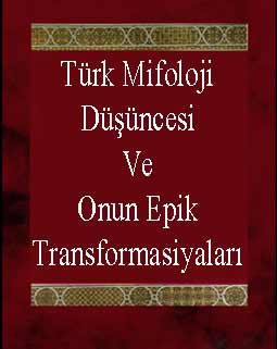 Türk Mifoloji Düşüncesi Ve Onun Epik Transformasiyaları