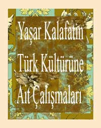 Yaşar Kalafatın Türk Kültürüne Ait Çalışmaları
