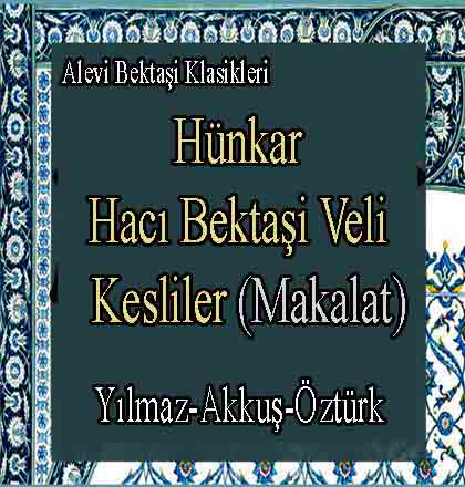Hünkar Hacı Bektaşi Veli - Alevi Bektaşi Klasikleri - Makalat