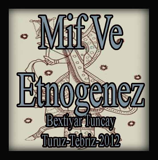 Mif Və Etnogenez - Bəxtiyar Tuncay