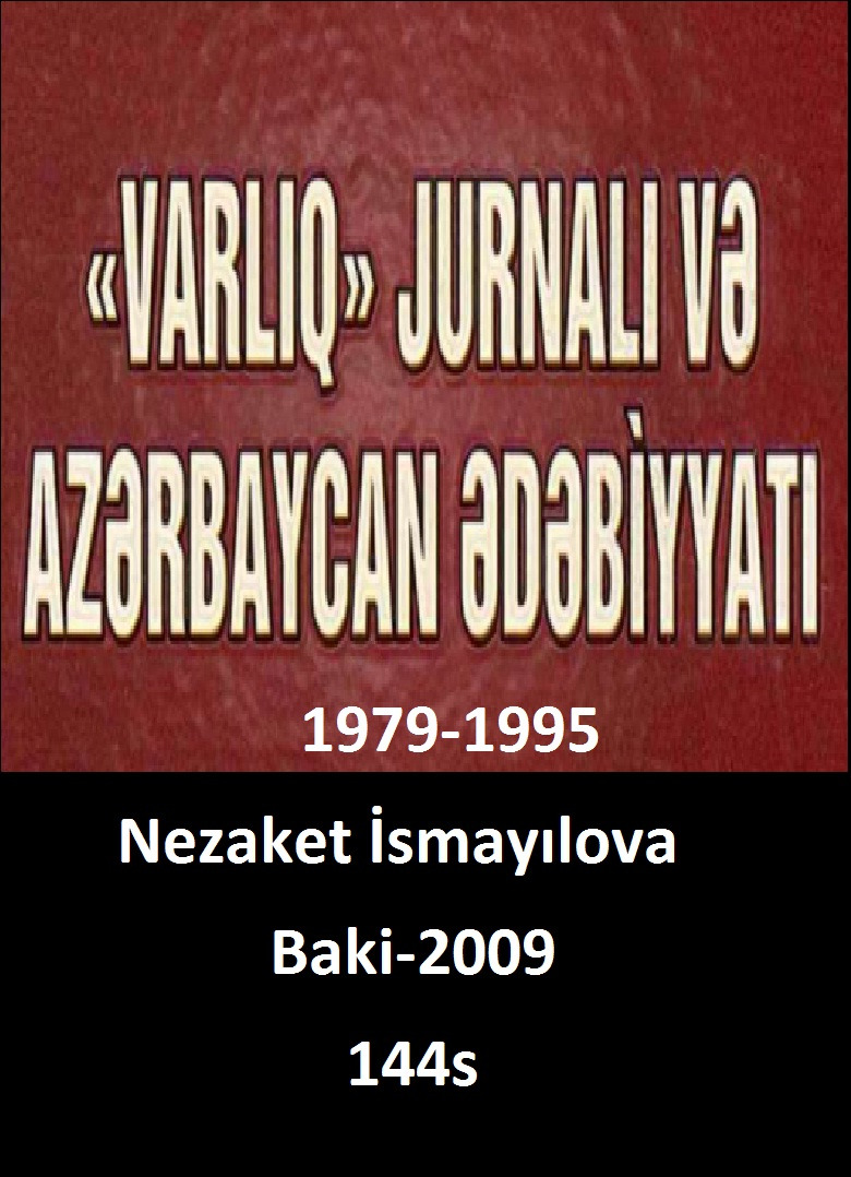 Varlıq Jurnalı Ve Azerbaycan Edebiyatı-1979-1995-Nezaket İsmayılova-Baki-2009-144s