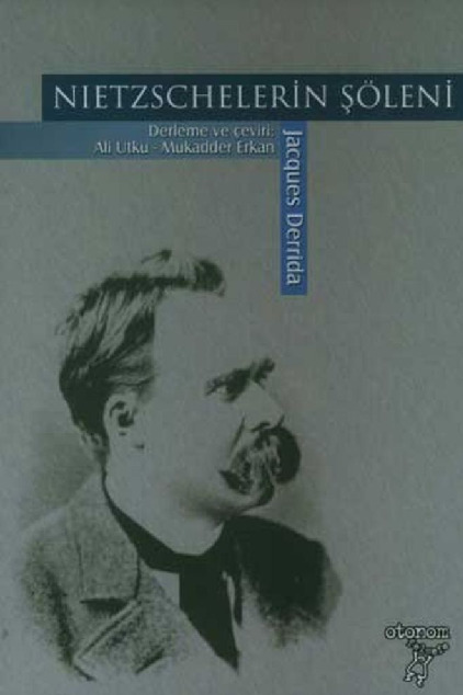 Niçelerin-Nietzschelerin- Şöleni-Jacques Derrida-Derleyib Çev-Ali Utqu-Mukadder Erkan-2007-258