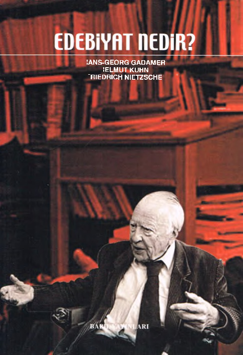 Edebiyat Nedir-Hans Georg Qadamer-Helmut Kuhn-Friedrich Nietzsche-Niçe-Şahbender Çoraqlı-Ahmed Sarı-2002-129s