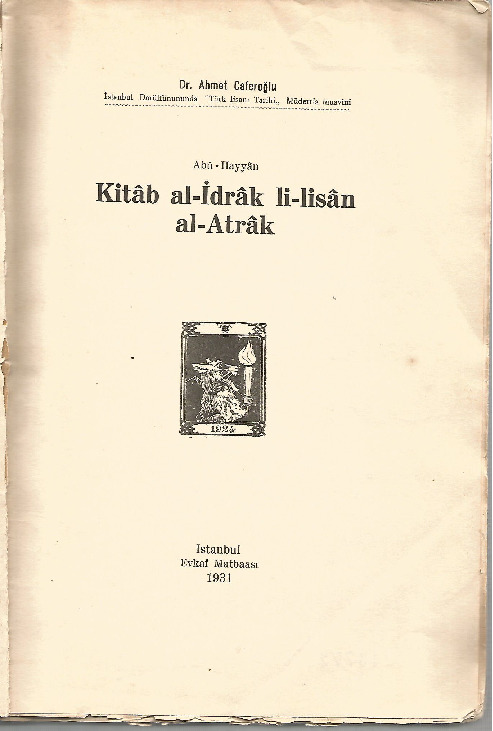 Kitabi El Idrak El Lisan El Etrak-Esiretdin Ebu Heyyan El Endelusi-Ahmed Caferoğlu-Istanbul-1934-353s