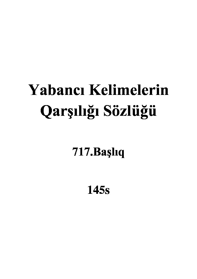Yabancı Kelimelerin Qarşılığı Sözlüğü-Turuz-717.Başlıq-2017-145s
