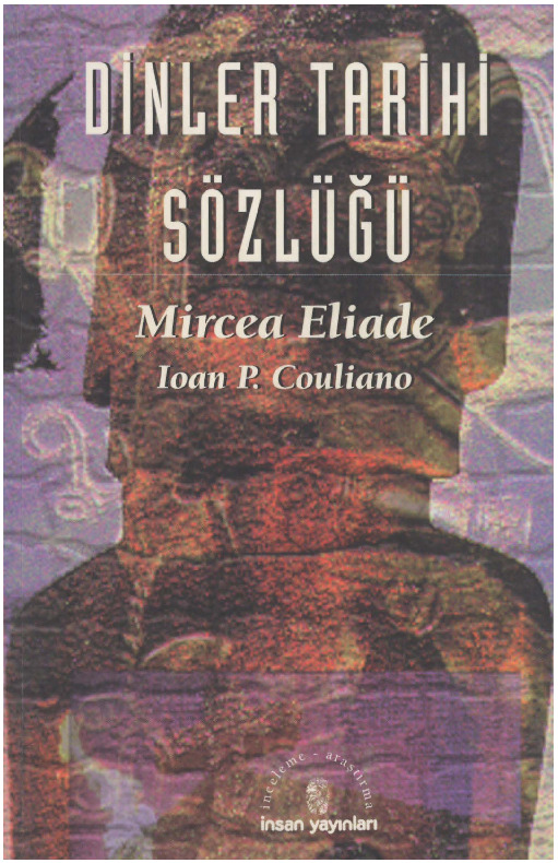 Dinler Tarixi Sözlüğü-Mircea Eliade-Ioan P.Couliano-Ali Erbaş-1997-366s