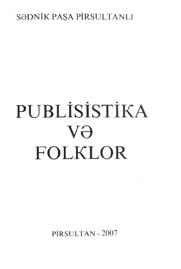 Folklor Ve Publisistika-Sednik Paşa Pirsultanlı-Baki-2007-351s