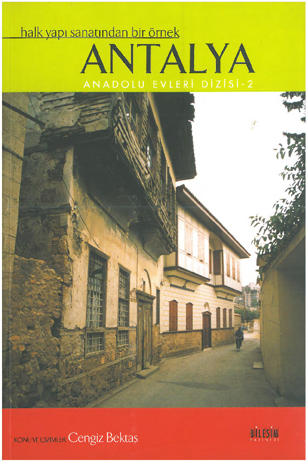Xalq Yapı Sanatlarından Bir Örnek-Antalya (Anadolu Evleri Dizisi)-Çingiz Bektaş-1980-186s