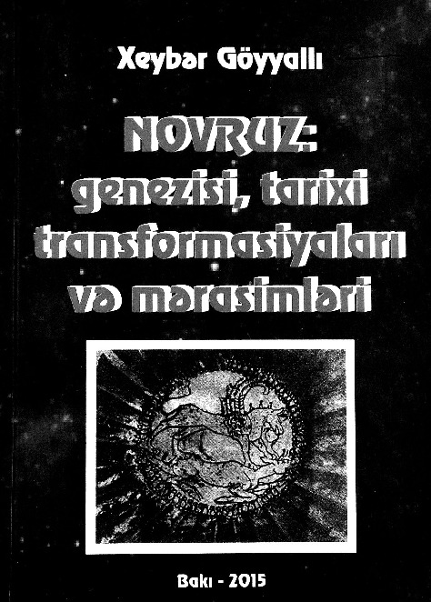 Novruz - Genezisi, Tarixi Transformasiyalari Ve Törenleri-Merasimleri-Xeyber Göyyalli-Baki-2015 234s
