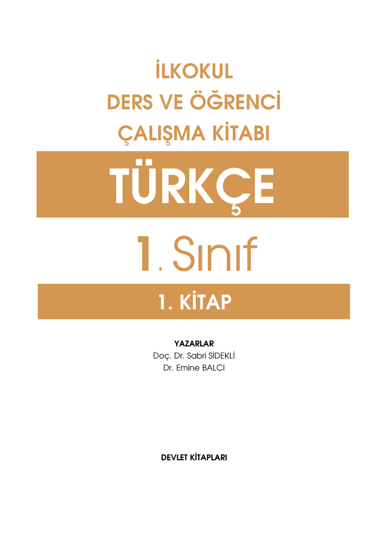 Türkce-01.Sınıf-1.Kitab-Ilkokul Ders Ve Oğrenci Çalışma Kitabı -Sabri Sidekli-Emine Balçı-116s