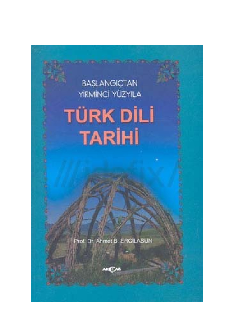Başlanqıcdan Yirminci Yüzyıla Türk Dili Tarixi-Ahmed Bican Ercilasun-2004-477s