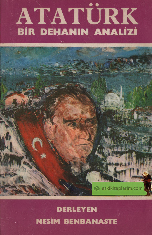 Atatürk-Bir Dehanın Analizi-Nesim Benbanaste-1982-192s