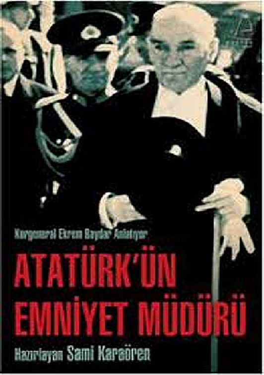 Atatürkün Emniyet Müdürü-Ekrem Baydar-Sami Qaraören-2010-173s