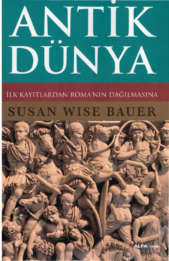 Antik Dünya-Ilk Qayıdlardan Rumanın Dağılmasına-Susan Wise Bauer-Mehmed Moralı-2013-876s