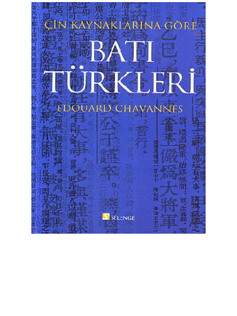 Çin Qaynaqlarına Göre Batı Türkleri-Eduard-Edouard Chavannes-Çev-D.Ahsan Batur-461s