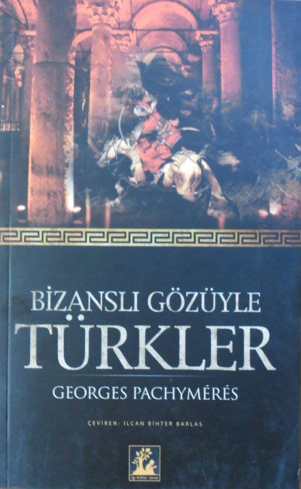 Bizanslı Gözüyle Türkler-Georges Pachymeres-Ilcan Bihter Barlas-2009-122s