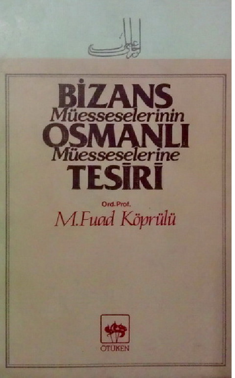 Bizans Muessiselerinin Osmanlı Muessiselerine Tesiri-M.Fuad Köprülü-1981-280