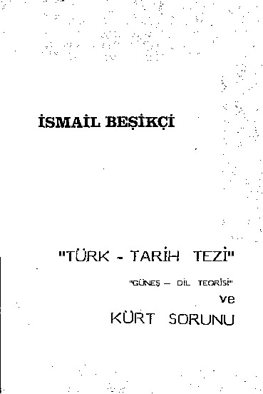 Türk Tarix Tezi Ve Kürd Sorunu-Ismayıl Beşiqçi-1977-266s