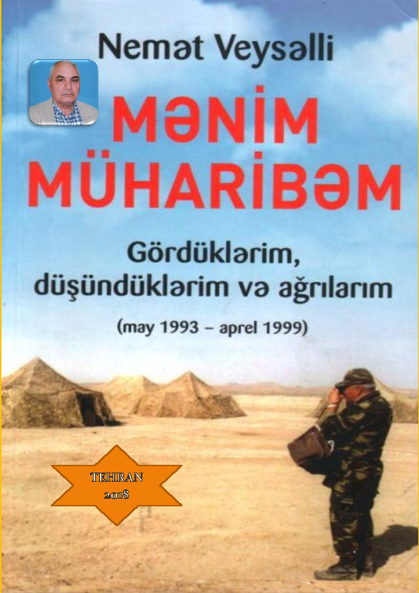 Menim Muharibem-Qarabağ Savaşında Gördüklerim-Düşünduklerim-Ağrılarım-1993-1999-Nemet Veyselli-Ebced-185s