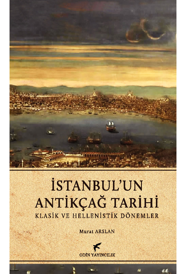 Istanbulun Antikçağ Tarixi-Klasik Ve Hellenistik Dönemler-Murad Arslan-2010-599s