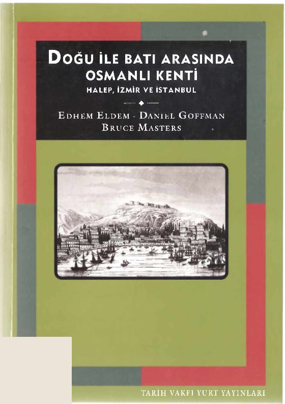Doğu Ile Batı Arasında Osmanlı Kendi-Heleb-Izmir-Istanbul-Daniel Goffman-E.Eldem-Bruce Masters-2000-279s